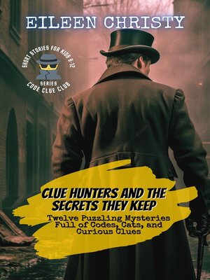 cover image of Clue Hunters and the Secrets They Keep